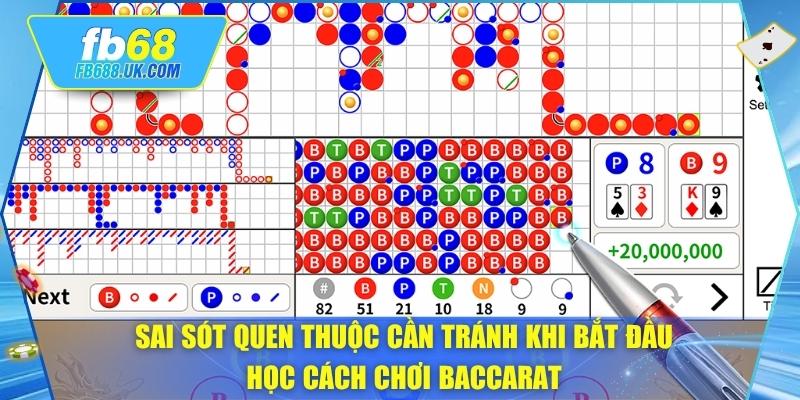 Sai sót quen thuộc cần tránh khi bắt đầu học cách chơi baccarat