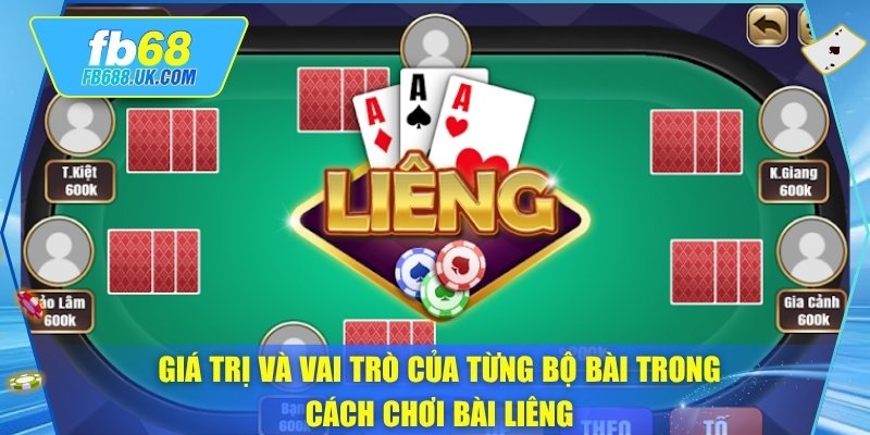 Giá trị và vai trò của từng bộ bài trong cách chơi bài liêng