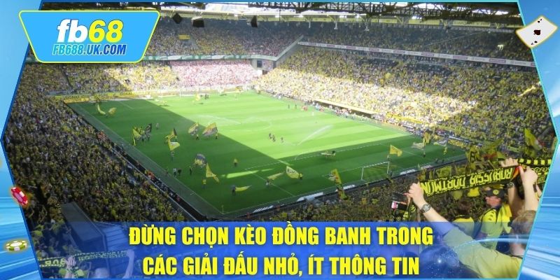 Đừng chọn kèo đồng banh trong các giải đấu nhỏ, ít thông tin