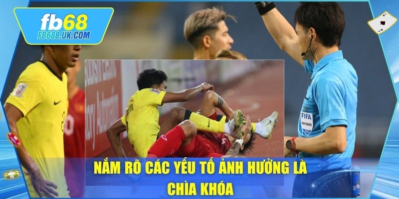 Nắm rõ các yếu tố ảnh hưởng là chìa khóa