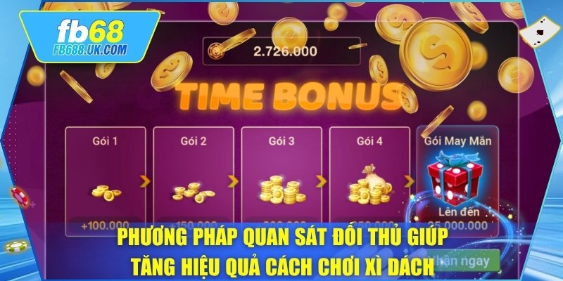 Phương pháp quan sát đối thủ giúp tăng hiệu quả cách chơi xì dách