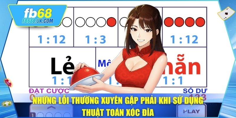 Những lỗi thường xuyên gặp phải khi sử dụng thuật toán xóc đĩa